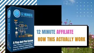 12 Minute Affiliate    How This Actually Work
