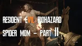 RESIDENT EVIL 7 BIOHAZARD - SPIDER MOM - Part 2