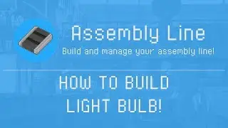 Assembly Line - How to build Light Bulb - Game for Android