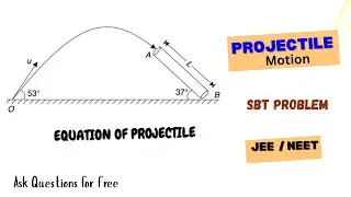 Projectile Motion  | Trajectory Equation | JEE Advanced Physics SBT Solution | JEE/NEET Physics