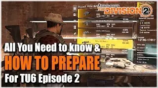 The Division 2 | HOW TO PREPARE FOR TITLE UPDATE 6 EPISODE 2 | Everything You Need to Know