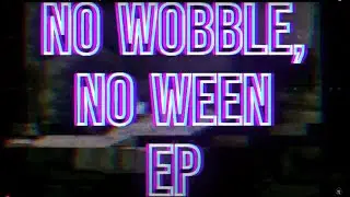 🎃No Wobble, No Ween ♫🎃(Halloween-EP)