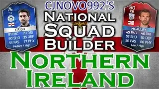 Fifa 16 - NORTHERN IRELAND SQUAD BUILDER !! With TOTS GRIGG & IMOTM McAuley!!!