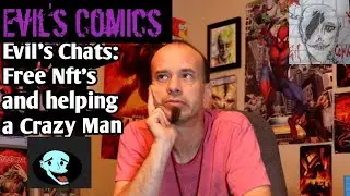 Evil's Comics Chats: Free NFT's and Helping a Crazy Friend