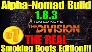 Tom Clancy's Division 1.8.3 || PVP Alpha-Nomad Build! THE REAL Smoking Boots Edition!!!