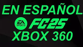 FC 25 o FIFA 25 XBOX 360 GRATIS EN ESPA&Ntilde;OL