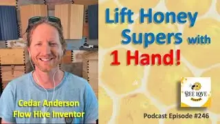 New Invention: How to Lift Heavy Honey Supers With One Hand!  Flow Hive's Inventor Cedar Anderson
