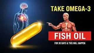Take Omega 3 Fish Oil For 30 Days and This Will Happen to Your Body
