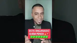 ESTÁ ENGANADO QUEM PENSA.🔥🔥🙏🏾🙏🏾