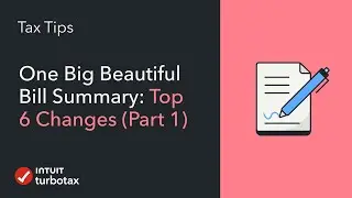 One Big Beautiful Bill Summary: 6 Tax Changes That Impact You &ndash; TurboTax Tax Tip Video