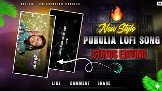 🔥😍New Style Purulia Lofi Song Status Editing | Tui Rupe Opsora | Purulia Lofi Status Editing