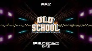 DJ Bazz - Old School (PABLO & KriZ Van Dee Bootleg)