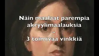 Näin maalaat parempia akryylimaalauksia - 3 toimivaa vinkkiä