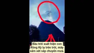 Bầu trời xuất hiện con Rồng Kỳ lạ m&acirc;y sấm x&eacute;t sắp chuyển mưa.