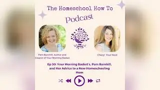 #30: Your Morning Basket's, Pam Barnhill, and Her Advice to a New Homeschooling Mom
