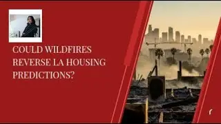 Could Wildfires Reverse LA Housing Predictions?