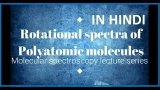 Polyatomic Molecule Rotational Spectra (In Hindi)