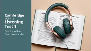 Cambridge IELTS 12 Listening Test 1 | Practice with Real Exam Audio