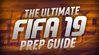 THE ULTIMATE FIFA 19 PREP/TRADING GUIDE!