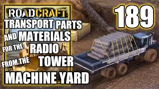 Roadcraft - Transport Parts and Materials for the Radio Tower From the Machine Yard, Kernel Part 189