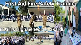 First Aid Fire Safety Training in Haji Gam Girls High School Skardu 🏫 🔥 🏥.