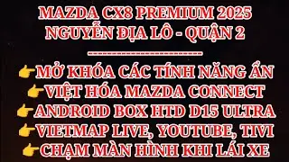 MAZDA CX8 PREMIUM 2023 - QUẬN 2: MỞ T&Iacute;NH NĂNG ẨN, ANDROID BOX HTD D15 ULTRA,CHẠM M&Agrave;N H&Igrave;NH