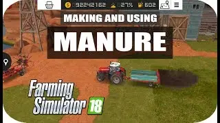 How to make and use manure in farming simulator 18, using natural fertilizer, fs18 gameplay, fs 2018