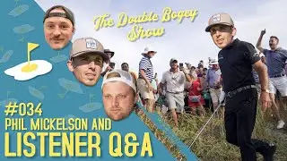 The Double Bogey Show #034 ⛳️ Phil Mickelson and Listener Q&A