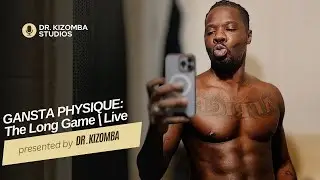 Dr Kizomba | Gangsta Physique: The Long Game | LIVE