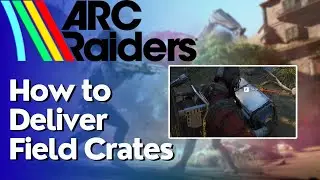Как доставить полевые ящики на полевые склады в игре ARC Raiders