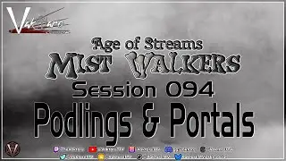 Session 094 | Podlings & Portals | The Mist Walkers (Age of Streams Universe)
