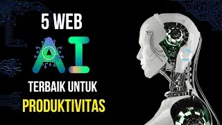 5 Web AI Terbaik untuk Meningkatkan Produktivitasmu!