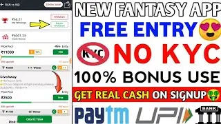 New Fantasy App Free Entry | No Kyc | Paytm Withdrawal | Best Fantasy App 100 Bonus Use 2023