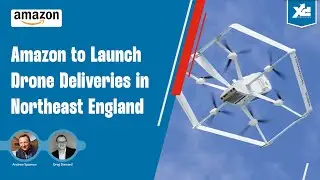 LGD: Amazon to Launch Drone Deliveries in Northeast England