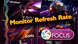 Capture Focus: Monitor Refresh Rate