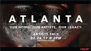 NBAF Presents ATLANTA: OUR HOME. OUR ARTISTS. OUR LEGACY. ARTISTS TALK