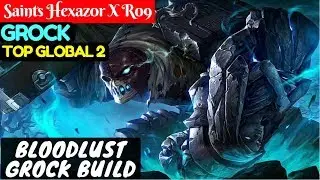 Bloodlust Grock Build [Top Global 2 Grock] | Saints Hexaz0r X R09 Grock Mobile Legends