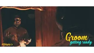 Groom Getting Ready | Mazde | Wedding Teaser | Swarup Mohonto | Shiplu's