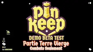 PinKeep Demo (Beta Test Build) Partie Terre Vierge COMBATS SEULEMENT
