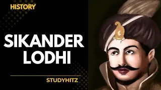 Sikander Lodhi & Administrative Policy || Medieval History || Studyhitz || Delhi Sultanate
