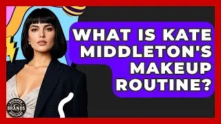 What Is Kate Middleton's Makeup Routine? - Designer Brands Spotlight
