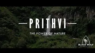 PRITHVI -THE POWER OF NATURE | BLACK WOLF PRODUCTIONS