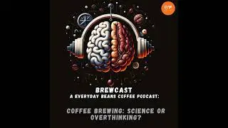 Coffee Brewing: Science or Overthinking?