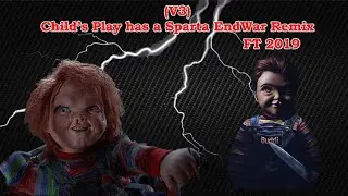 (V3) Child's Play Trilogy has a Sparta EndWar Remix (FT 2019)