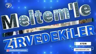 Meltemle Zirvedekiler 296  Bölüm AK Parti Aydın İl Başkanı