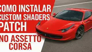 como instalar custom shaders patch no assetto corsa!!! (2025)