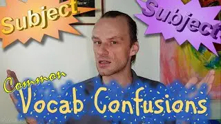 Confusing Vocabulary 11 - Subject/Subject