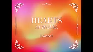 Hearts Survival - Episode 2