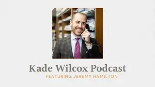 The Kade Wilcox Podcast with Jeremy Hamilton