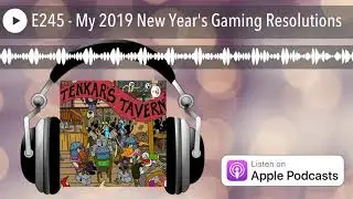 E245 - My 2019 New Year's Gaming Resolutions